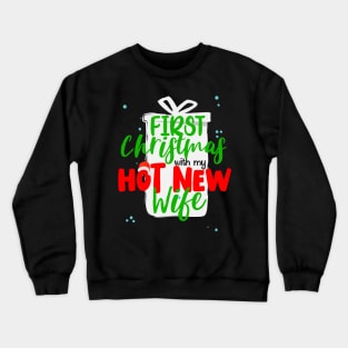 First Christmas with my Hot New Wife Crewneck Sweatshirt